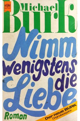 Nimm Wenigstens Die Liebe