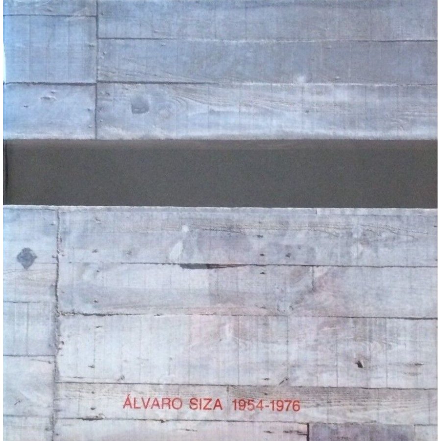 Alvaro Siza 1954-1976 Alvaro Siza 1954-1976